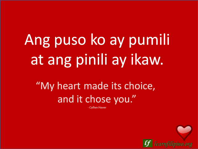 English to Tagalog Love Quote: "My heart made its choice, and it chose you."