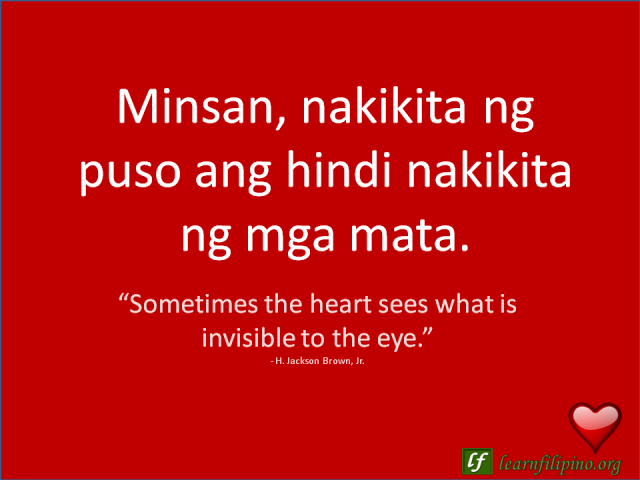 English to Tagalog Love Quote: "Sometimes the heart sees what is invisible to the eye."