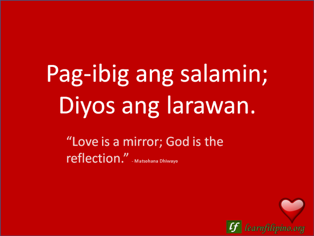 English to Tagalog Love Quote: “Love is a mirror; God is the reflection.”