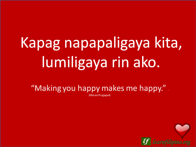 English to Tagalog Love Quote: “Making you happy makes me happy.”