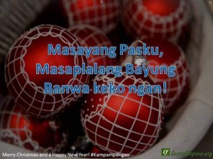 – Merry Christmas and a Happy New Year - Kapampangan - Masayang Pasku, Masaplalang Bayung Banwa keko ngan!