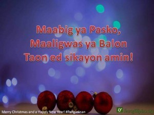 – Merry Christmas and a Happy New Year - Pangasinan - Maabig ya Pasko, Maaligwas ya Balon Taon ed sikayon amin!
