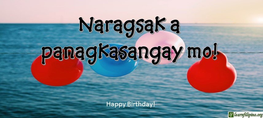 Ilocano Translation - Happy birthday! - Naragsak a panagkasangay mo!