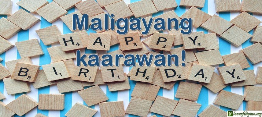 Tagalog Translation - Happy birthday! - Maligayang kaarawan!